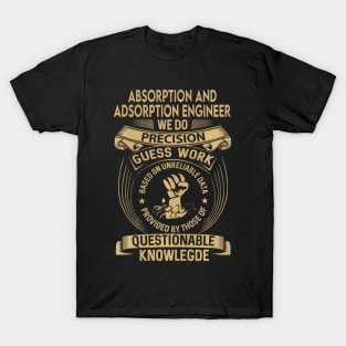 Absorption And Adsorption Engineer  We Do T-Shirt